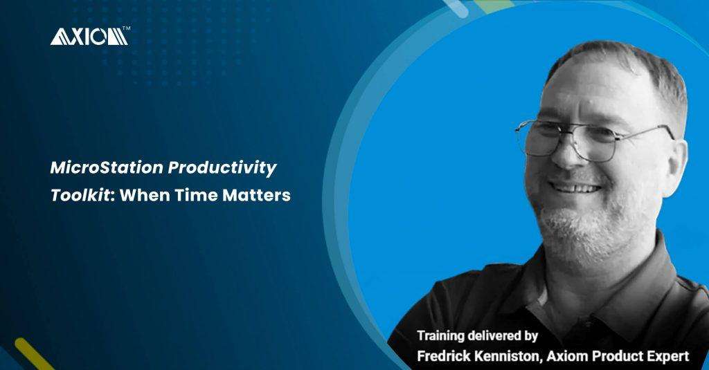 MicroStation Productivity Toolkit: When Time Matters | Axiom