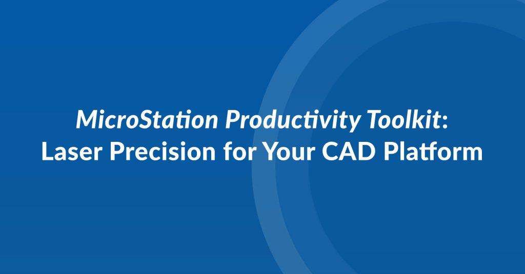 WEBINAR: Workflow Acceleration with MicroStation Plugin